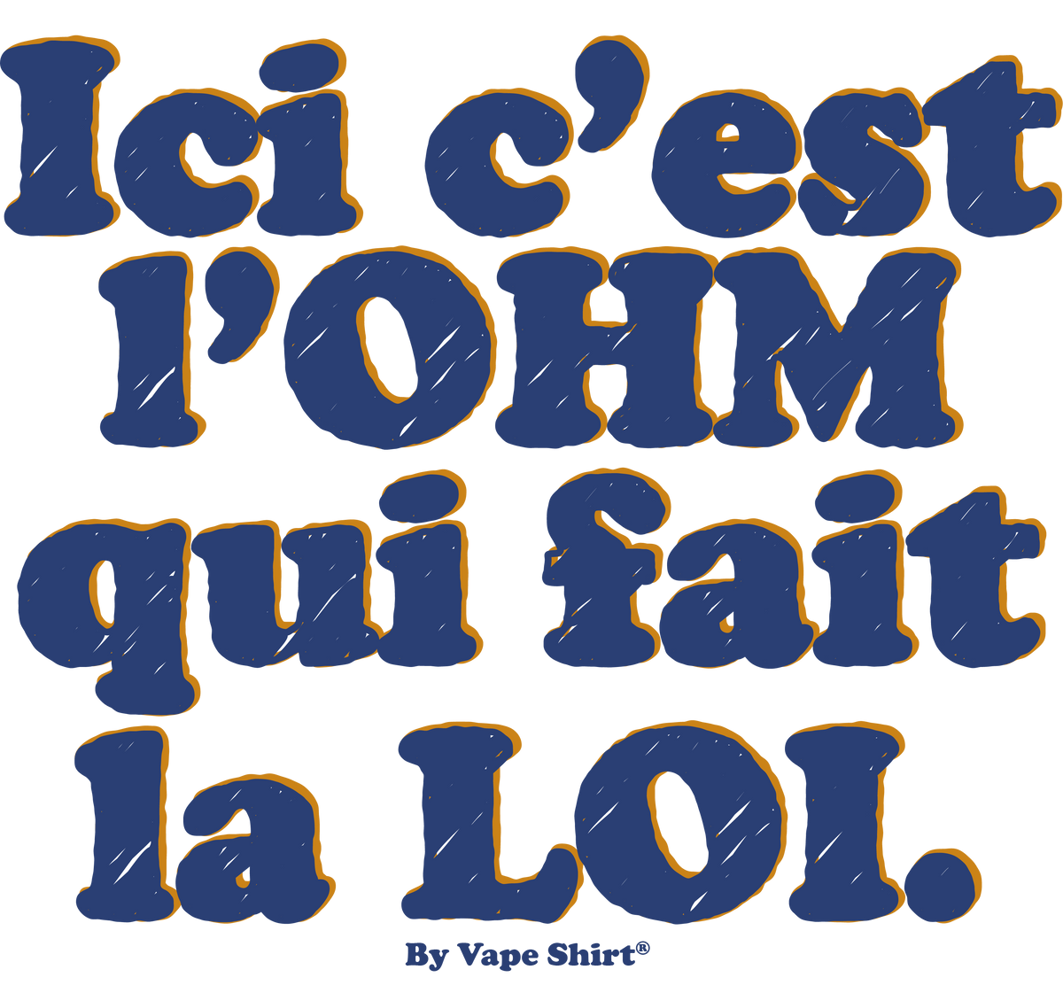ICI C'EST L'OHM QUI FAIT LA LOI. Vape Shirt ICI C'EST L'OHM QUI FAIT LA LOI. Vape Shirt