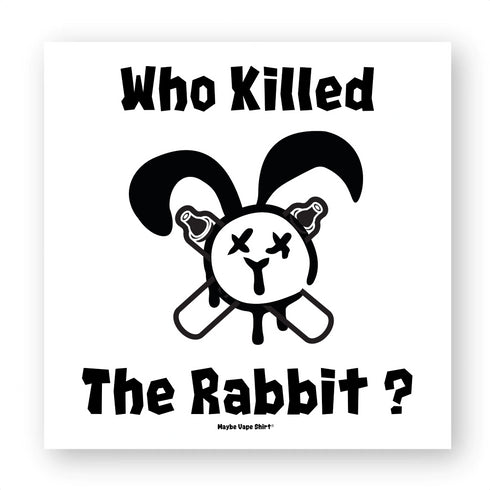 WHO KILLED THE RABBIT ? / STICKER