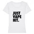 JUST VAPE IT. / TEE-SHIRT FEMME