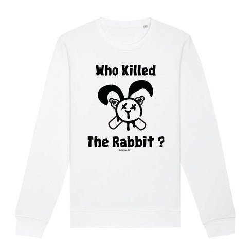WHO KILLED THE RABBIT ? / SWEAT UNISEXE
