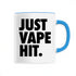 JUST VAPE IT. / MUG
