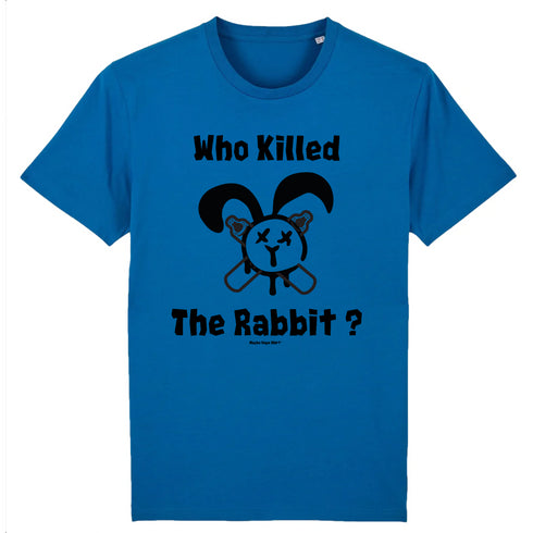 WHO KILLED THE RABBIT ? / TEE-SHIRT UNISEXE