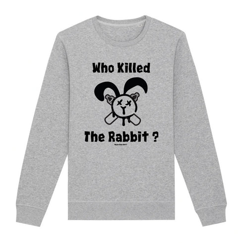 WHO KILLED THE RABBIT ? / SWEAT UNISEXE