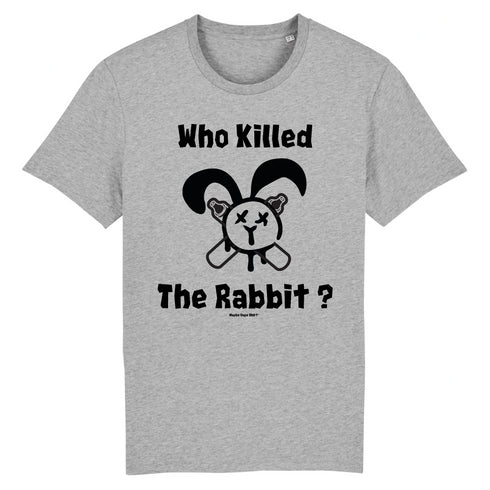 WHO KILLED THE RABBIT ? / TEE-SHIRT UNISEXE