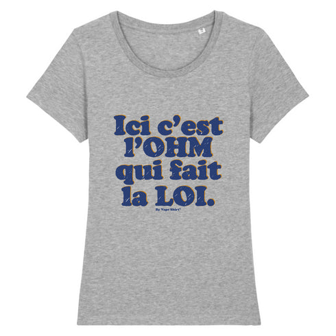 L'OHM FAIT LA LOI / TEE-SHIRT FEMME