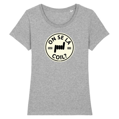 ON SE LA COIL ? / TEE-SHIRT FEMME