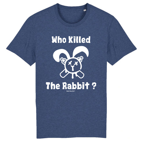 WHO KILLED THE RABBIT ? / TEE-SHIRT UNISEXE