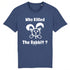 WHO KILLED THE RABBIT ? / TEE-SHIRT UNISEXE