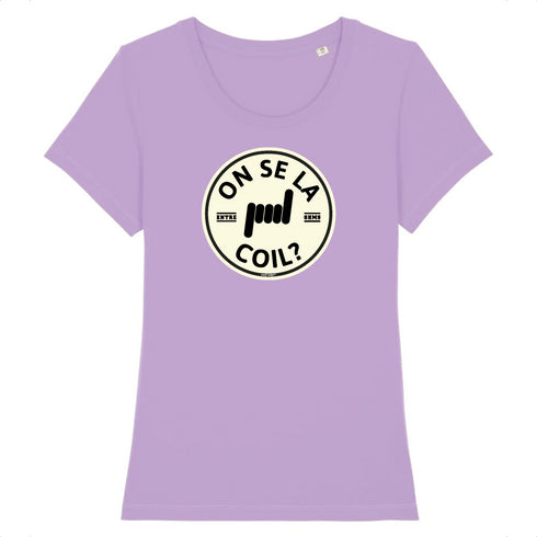 ON SE LA COIL ? / TEE-SHIRT FEMME