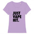JUST VAPE IT. / TEE-SHIRT FEMME