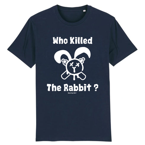 WHO KILLED THE RABBIT ? / TEE-SHIRT UNISEXE
