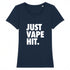 JUST VAPE IT. / TEE-SHIRT FEMME