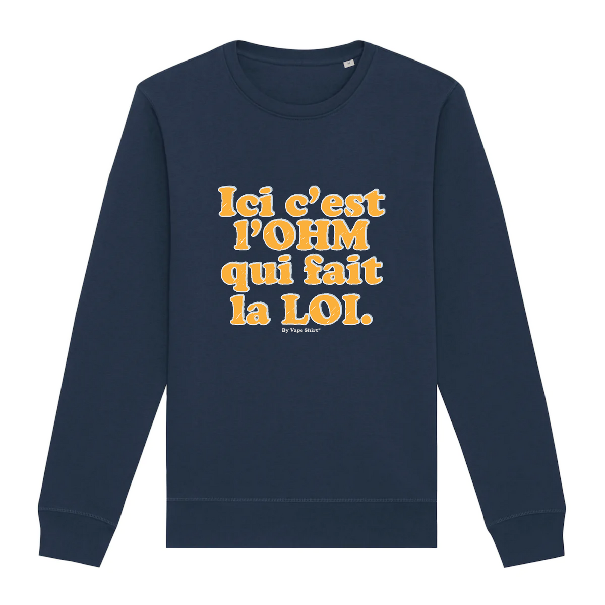 L'OHM FAIT LA LOI / SWEAT UNISEXE Vape Shirt L'OHM FAIT LA LOI / SWEAT UNISEXE Vape Shirt