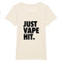 JUST VAPE IT. / TEE-SHIRT FEMME