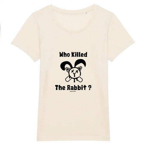 WHO KILLED THE RABBIT ? / TEE-SHIRT FEMME