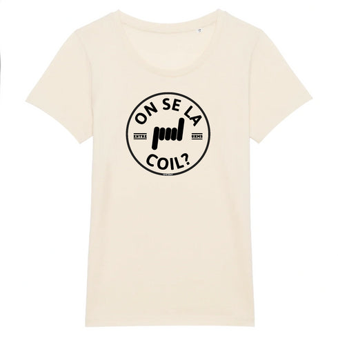 ON SE LA COIL ? / TEE-SHIRT FEMME