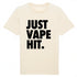 JUST VAPE IT. / TEE-SHIRT UNISEXE