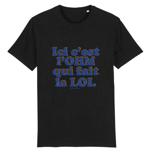 L'OHM FAIT LA LOI / TEE-SHIRT UNISEXE