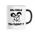 WHO KILLED THE RABBIT ? / MUG