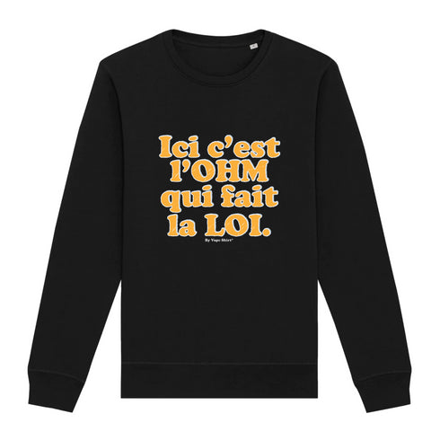 L'OHM FAIT LA LOI / SWEAT UNISEXE