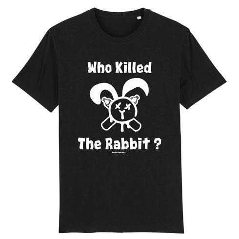 WHO KILLED THE RABBIT ? / TEE-SHIRT UNISEXE