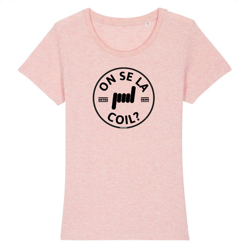 ON SE LA COIL ? / TEE-SHIRT FEMME