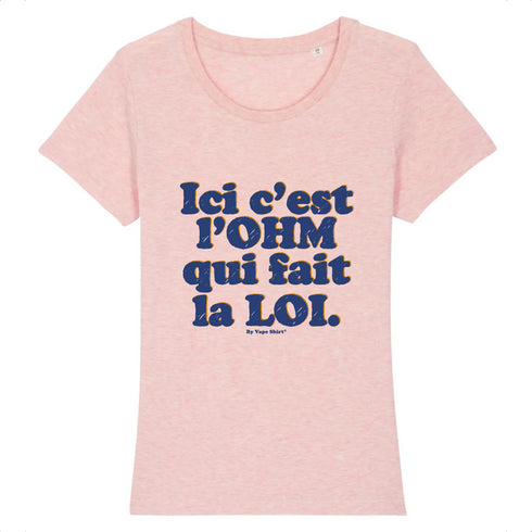 L'OHM FAIT LA LOI / TEE-SHIRT FEMME