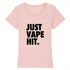 JUST VAPE IT. / TEE-SHIRT FEMME