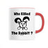 WHO KILLED THE RABBIT ? / MUG