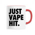 JUST VAPE IT. / MUG